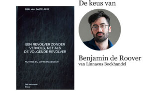 Boek van de Week | Dirk van Bastelaere – ‘Een revolver zonder vervolg, net als de volgende revolver. Notities bij John Baldessari.