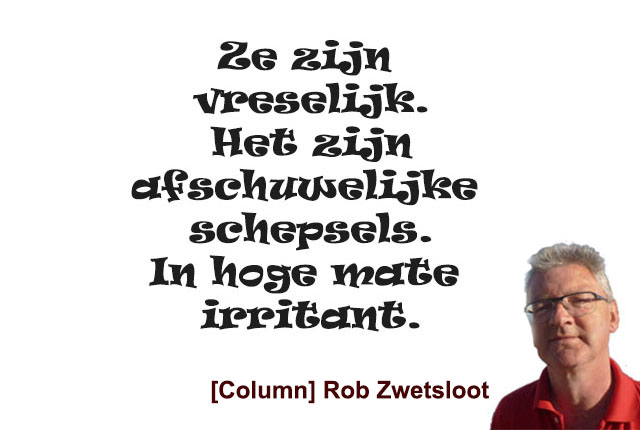 Rob Zwetsloot Vreselijk